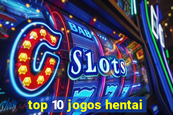 top 10 jogos hentai